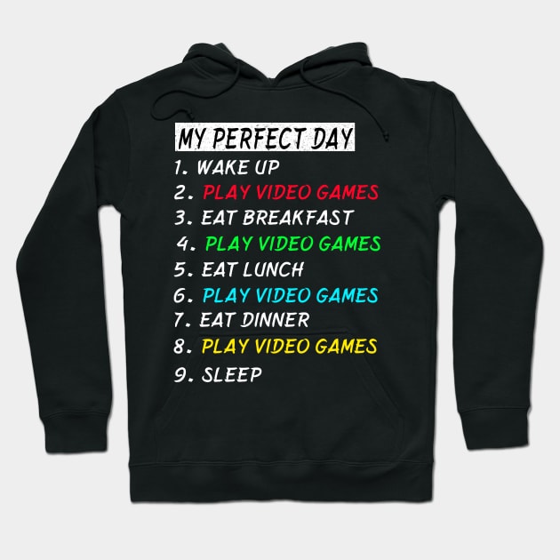My Perfect Day Play Video Games Wake Up Eat Sleep T-shirt Funny Cool Tee Gift Hoodie by gdimido